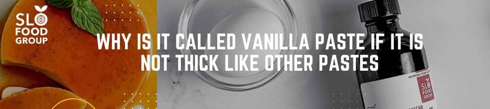 Why is Vanilla Paste called a Paste: The Secret is Concentrated Vanilla| Slofoodgroup